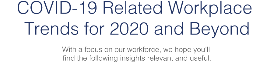 COVID-19 Related Workplace Trends for 2020 and Beyond