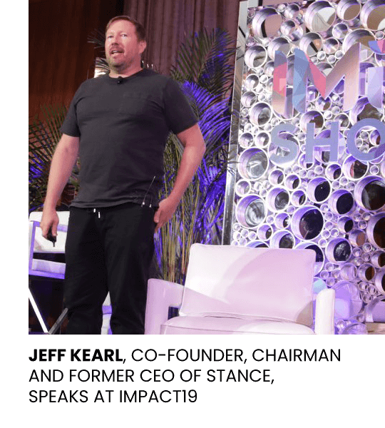 Jeff Kearl, Co-Founder, Chairman and former CEO of Stance, speaks at IMPACT19